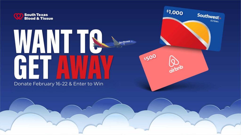 From Feb. 16-22, anyone who schedules an appointment to donate blood at any South Texas Blood & Tissue donor center will be entered into the ‘Want to Get Away’ giveaway for a $500 Airbnb and a $1,000 Southwest Airlines gift card.