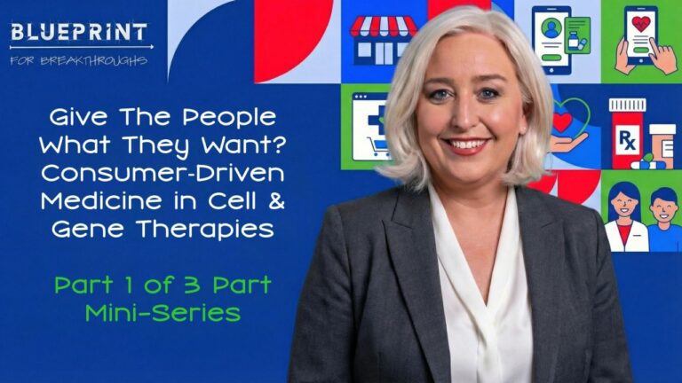Blueprint for Breakthroughs: Will Consumer‑Driven Medicine Shape Access to Advanced Cell & Gene Therapies?
